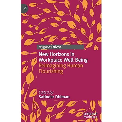 New Horizons in Workplace Well-Being: Reimagining Human Flourishing [Hardcover]