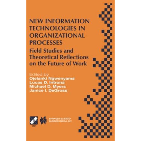 New Information Technologies in Organizational Processes: Field Studies and Theo [Paperback]