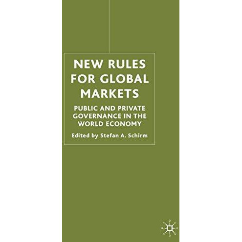 New Rules for Global Markets: Public and Private Governance in the World Economy [Hardcover]