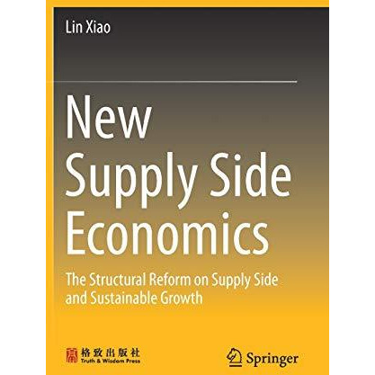 New Supply Side Economics: The Structural Reform on Supply Side and Sustainable  [Hardcover]