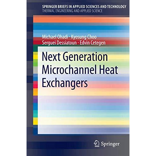 Next Generation Microchannel Heat Exchangers [Paperback]