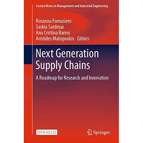 Next Generation Supply Chains: A Roadmap for Research and Innovation [Hardcover]