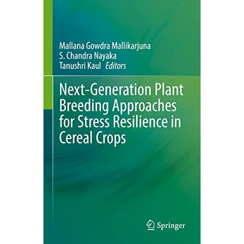 Next-Generation Plant Breeding Approaches for Stress Resilience in Cereal Crops [Hardcover]