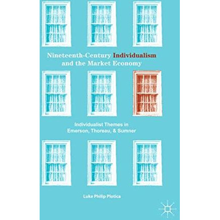 Nineteenth-Century Individualism and the Market Economy: Individualist Themes in [Hardcover]