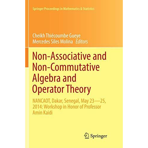 Non-Associative and Non-Commutative Algebra and Operator Theory: NANCAOT, Dakar, [Paperback]