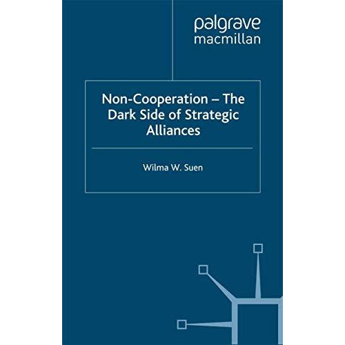 Non-Cooperation  The Dark Side of Strategic Alliances [Paperback]