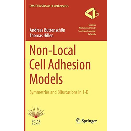 Non-Local Cell Adhesion Models: Symmetries and Bifurcations in 1-D [Hardcover]