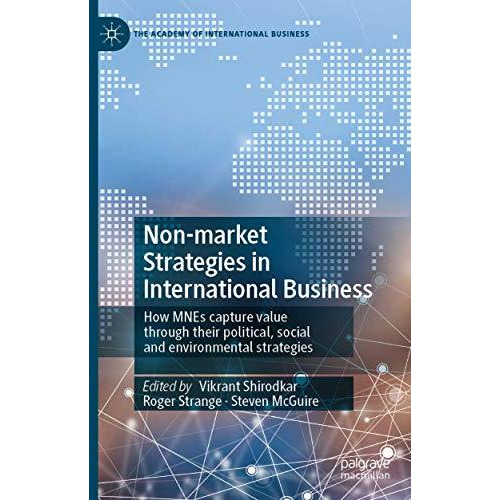 Non-market Strategies in International Business: How MNEs capture value through  [Paperback]