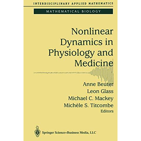 Nonlinear Dynamics in Physiology and Medicine [Paperback]