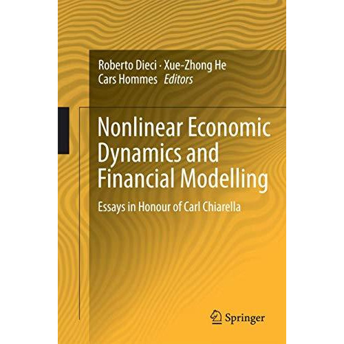 Nonlinear Economic Dynamics and Financial Modelling: Essays in Honour of Carl Ch [Hardcover]