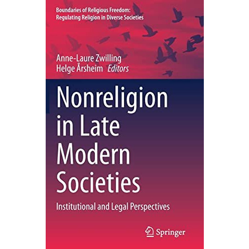 Nonreligion in Late Modern Societies: Institutional and Legal Perspectives [Hardcover]