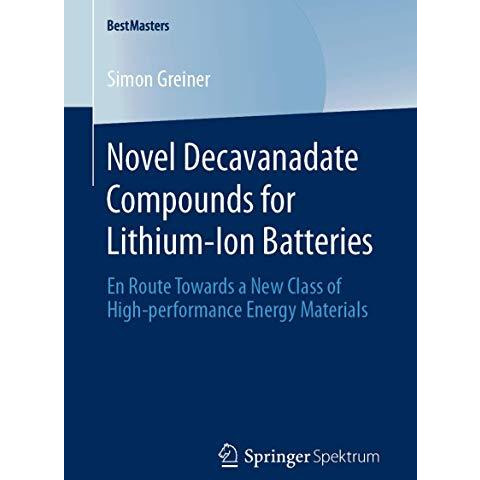 Novel Decavanadate Compounds for Lithium-Ion Batteries: En Route Towards a New C [Paperback]