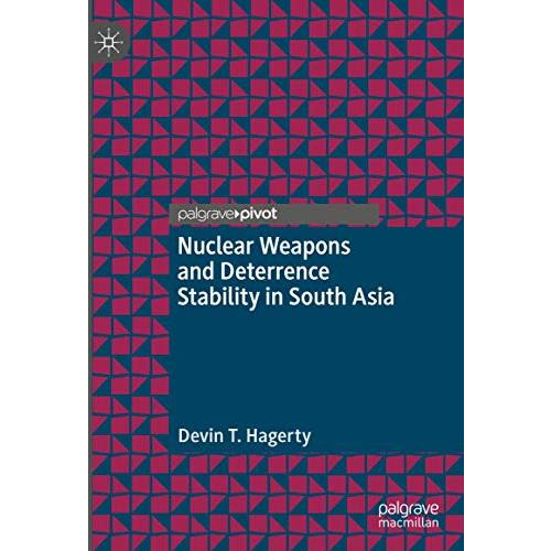 Nuclear Weapons and Deterrence Stability in South Asia [Hardcover]