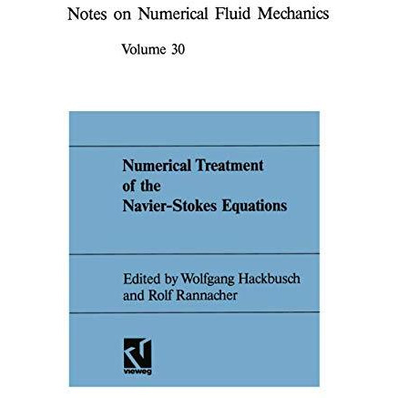 Numerical Treatment of the Navier-Stokes Equations: Proceedings of the Fifth GAM [Paperback]