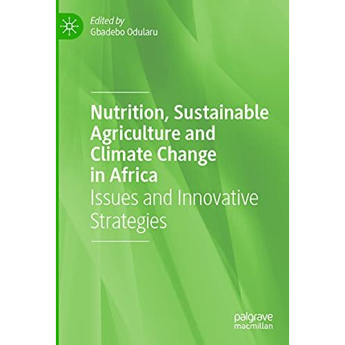 Nutrition, Sustainable Agriculture and Climate Change in Africa: Issues and Inno [Paperback]