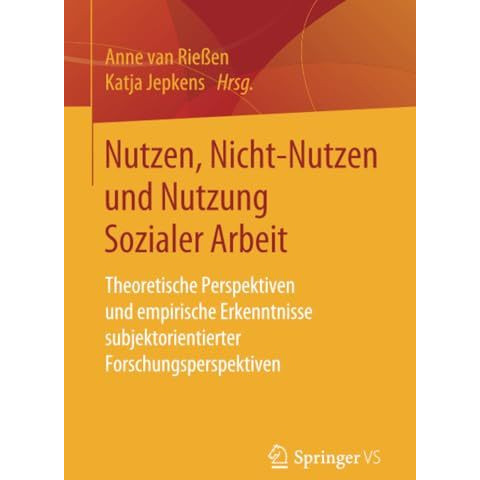 Nutzen, Nicht-Nutzen und Nutzung Sozialer Arbeit: Theoretische Perspektiven und  [Paperback]