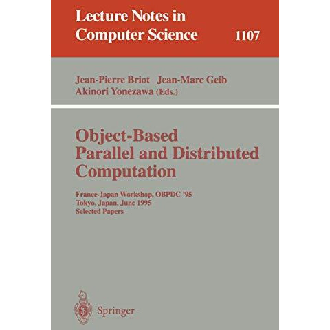 Object-Based Parallel and Distributed Computation: France-Japan Workshop, OBPDC' [Paperback]