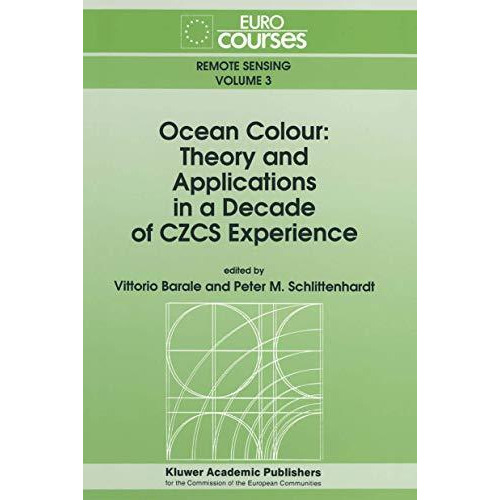 Ocean Colour: Theory and Applications in a Decade of CZCS Experience [Paperback]