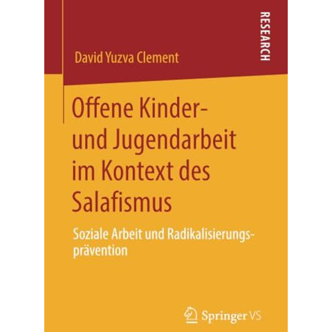 Offene Kinder- und Jugendarbeit im Kontext des Salafismus: Soziale Arbeit und Ra [Paperback]