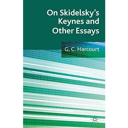 On Skidelsky's Keynes and Other Essays: Selected Essays of G. C. Harcourt [Paperback]