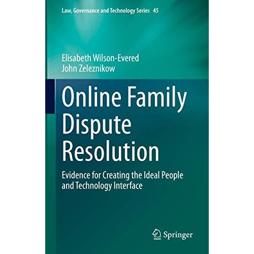 Online Family Dispute Resolution: Evidence for Creating the Ideal People and Tec [Hardcover]