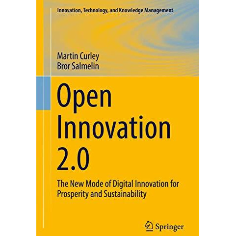 Open Innovation 2.0: The New Mode of Digital Innovation for Prosperity and Susta [Hardcover]