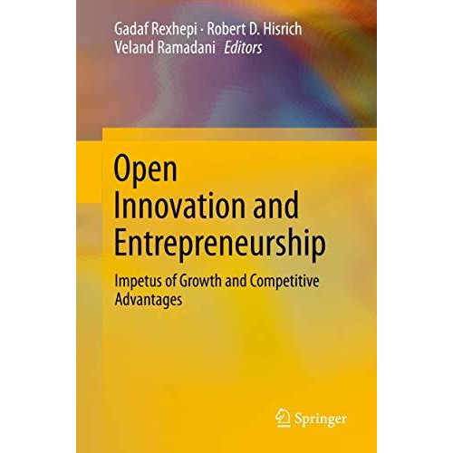 Open Innovation and Entrepreneurship: Impetus of Growth and Competitive Advantag [Paperback]