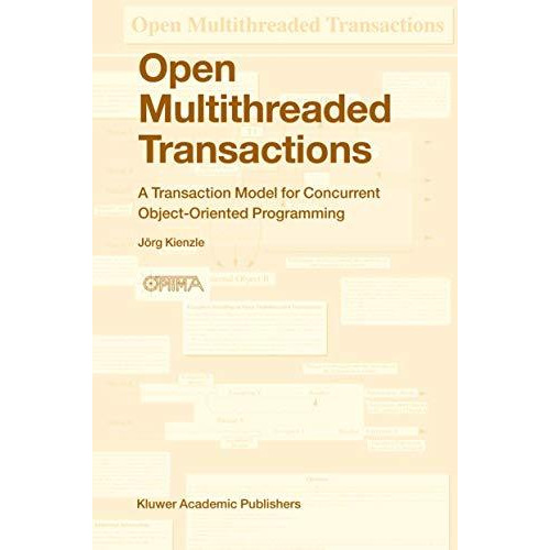 Open Multithreaded Transactions: A Transaction Model for Concurrent Object-Orien [Hardcover]