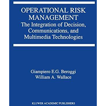 Operational Risk Management: The Integration of Decision, Communications, and Mu [Hardcover]