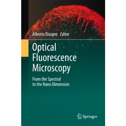 Optical Fluorescence Microscopy: From the Spectral to the Nano Dimension [Paperback]