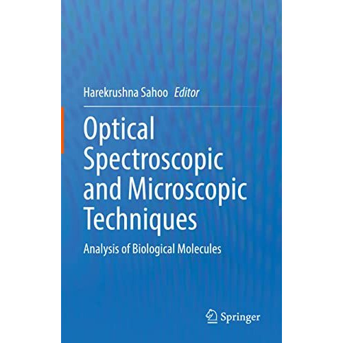 Optical Spectroscopic and Microscopic Techniques: Analysis of Biological Molecul [Hardcover]