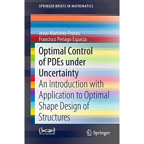 Optimal Control of PDEs under Uncertainty: An Introduction with Application to O [Paperback]