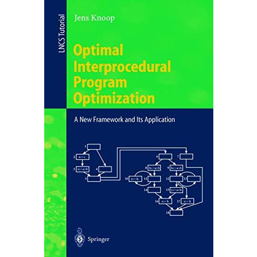 Optimal Interprocedural Program Optimization: A New Framework and Its Applicatio [Paperback]