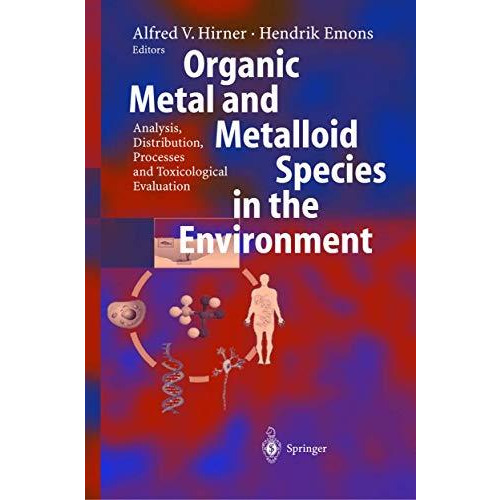 Organic Metal and Metalloid Species in the Environment: Analysis, Distribution,  [Paperback]