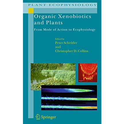 Organic Xenobiotics and Plants: From Mode of Action to Ecophysiology [Paperback]