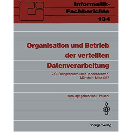 Organisation und Betrieb der verteilten Datenverarbeitung: 7. GI-Fachgespr?ch ?b [Paperback]