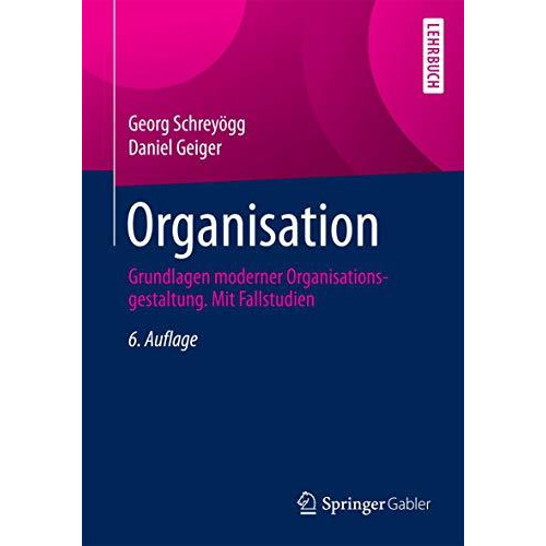 Organisation: Grundlagen moderner Organisationsgestaltung. Mit Fallstudien [Paperback]