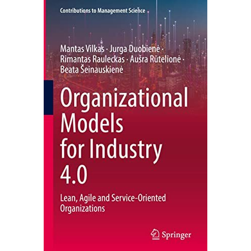 Organizational Models for Industry 4.0: Lean, Agile and Service-Oriented Organiz [Hardcover]