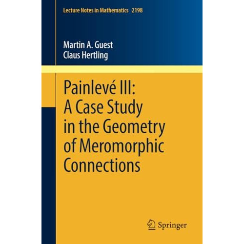 Painlev? III: A Case Study in the Geometry of Meromorphic Connections [Paperback]