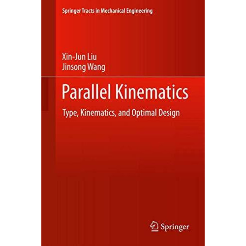 Parallel Kinematics: Type, Kinematics, and Optimal Design [Hardcover]