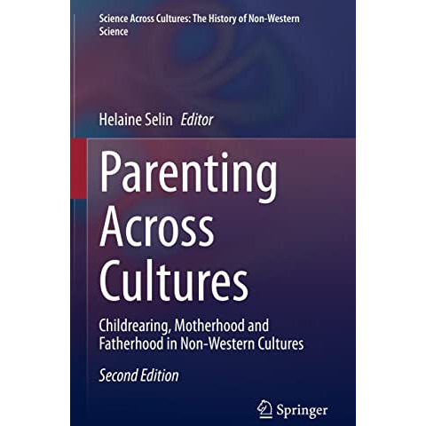 Parenting Across Cultures: Childrearing, Motherhood and Fatherhood in Non-Wester [Hardcover]