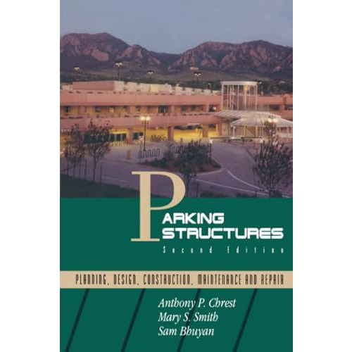 Parking Structures: Planning, Design, Construction, Maintenance and Repair [Paperback]