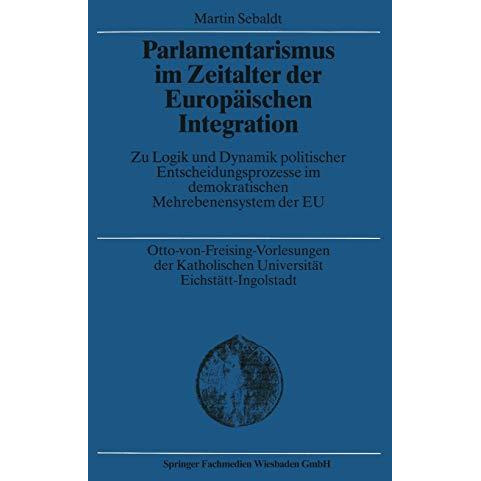 Parlamentarismus im Zeitalter der Europ?ischen Integration: Zu Logik und Dynamik [Paperback]