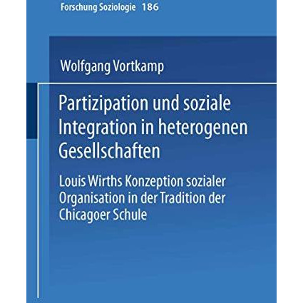 Partizipation und soziale Integration in heterogenen Gesellschaften: Louis Wirth [Paperback]