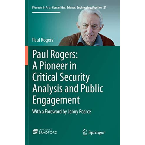 Paul Rogers: A Pioneer in Critical Security Analysis and Public Engagement: With [Paperback]