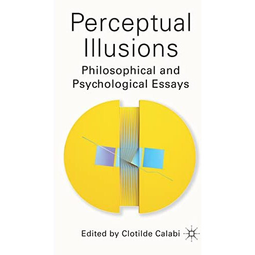 Perceptual Illusions: Philosophical and Psychological Essays [Paperback]