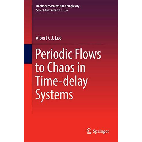 Periodic Flows to Chaos in Time-delay Systems [Hardcover]