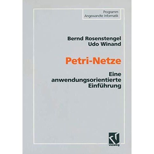 Petri-Netze: Eine anwendungsorientierte Einf?hrung [Paperback]