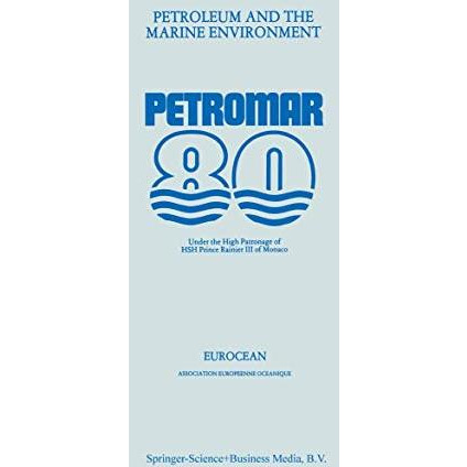 Petroleum and the Marine Environment: Petromar 80, Under the High Patronage of H [Paperback]