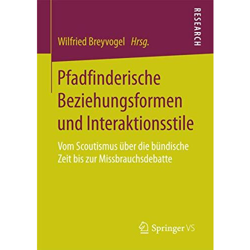 Pfadfinderische Beziehungsformen und Interaktionsstile: Vom Scoutismus ?ber die  [Paperback]